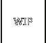 WIP