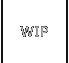 WIP