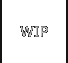 WIP