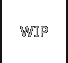 WIP
