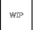 WIP