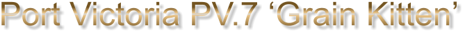 Port Victoria PV.7 ‘Grain Kitten’