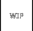 WIP
