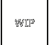 WIP